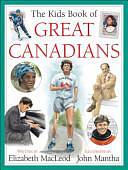 The Kids Book of Great Canadians by Elizabeth MacLeod