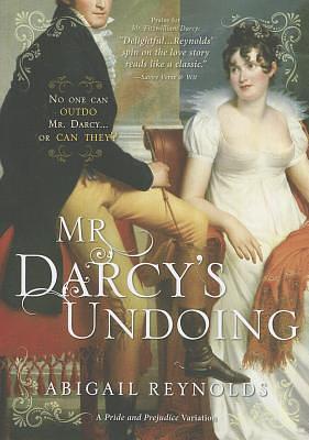 Mr. Darcy's Undoing by Abigail Reynolds