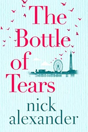 The Bottle of Tears by Nick Alexander