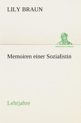 Memoiren Einer Sozialistin Lehrjahre by Lily Braun