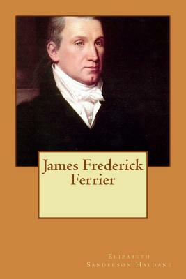 James Frederick Ferrier by Elizabeth Sanderson Haldane