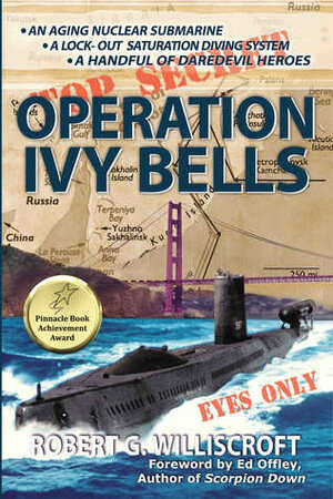 Operation Ivy Bells by Robert G. Williscroft, Gary McCluskey, Ed Offley