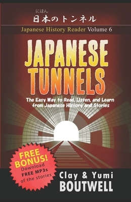 Japanese Tunnels: The Easy Way to Read, Listen, and Learn from Japanese History and Stories by Yumi Boutwell, John Clay Boutwell