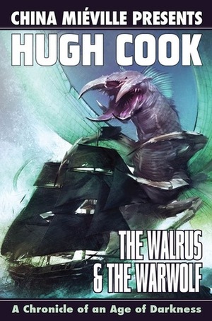 The Walrus & the Warwolf by China Miéville, Hugh Cook
