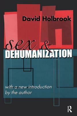 Sex and Dehumanization by David Holbrook