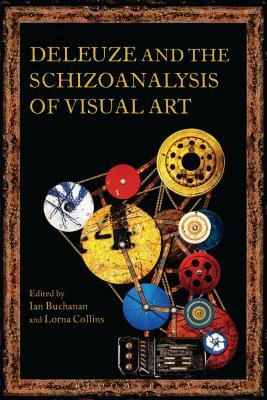 Deleuze and the Schizoanalysis of Visual Art by 