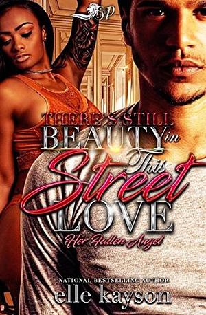 There's Still Beauty in This Street Love: Her Fallen Angel (Spinoff to The Beauty of This Street Love) by Elle Kayson