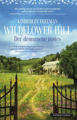 Wildflower Hill: Der Drømmene Møtes by Kimberley Freeman