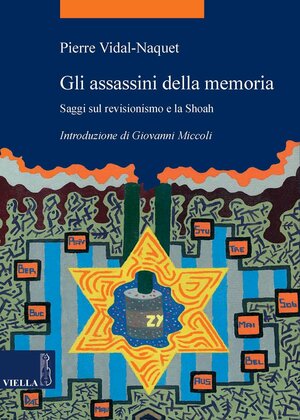 Gli assassini della memoria: Saggi sul revisionismo e la Shoah by Pierre Vidal-Naquet