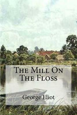 The Mill On The Floss by George Eliot