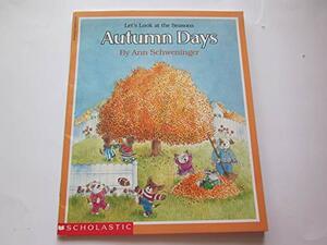 Let's Look At The Seasons: Autumn Days by Ann Schweninger