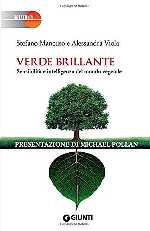 Verde brillante. Sensibilità e intelligenza del mondo vegetale by Stefano Mancuso, Alessandra Viola