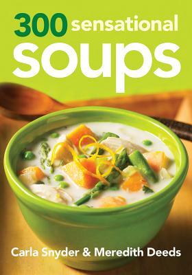 300 Sensational Soups by Carla Snyder, Meredith Deeds