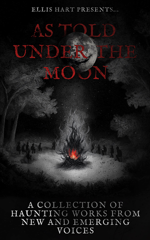 As Told Under The Moon by Ellis Hart
