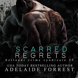 Scarred Regrets by Adelaide Forrest