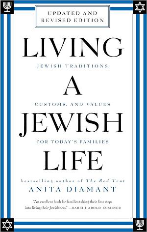 Living a Jewish Life, Revised and Updated: Jewish Traditions, Customs, and Values for Today's Families by Anita Diamant, Howard Cooper