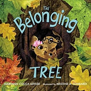 The Belonging Tree by Kristine A. Lombardi, Maryann Cocca-Leffler