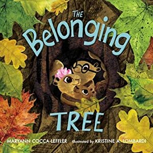 The Belonging Tree by Maryann Cocca-Leffler, Kristine A. Lombardi