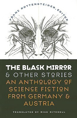 The Black Mirror and Other Stories: An Anthology of Science Fiction from Germany & Austria by 