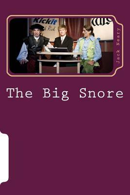 The Big Snore: an up-to-the-minute variation on SLEEPING BEAUTY by Jack Neary