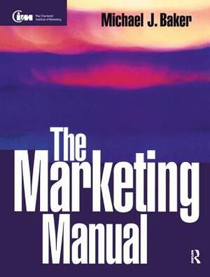 The Marketing Manual by Michael Baker
