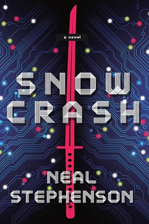 Snow Crash: A Novel by Neal Stephenson