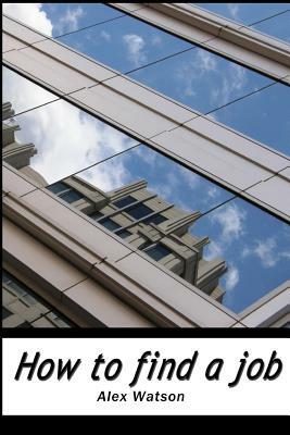 How to find a job by Alex Watson