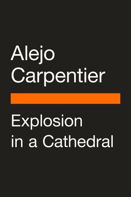 Explosion in a Cathedral by Alejo Carpentier