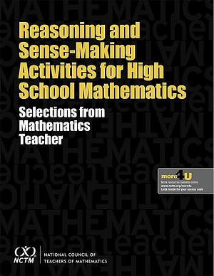 Reasoning and Sense-making Activities for High School Mathematics: Selections from Mathematics Teacher by Jill Newton, Sarah Kasten