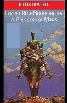 A Princess of Mars Illustrated by Edgar Rice Burroughs