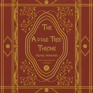 The Apple-Tree Throne by Premee Mohamed