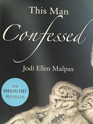 This Man Confessed by Jodi Ellen Malpas