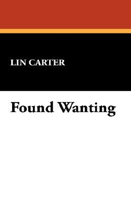 Found Wanting by Lin Carter
