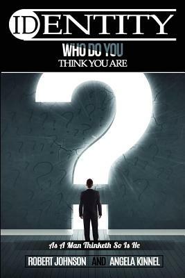 Identity: Who Do You Think You Are? by Angela Kinnel, Robert L. Johnson