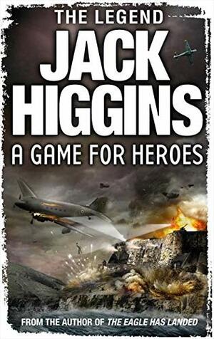 A Game For Heroes by James Graham, Jack Higgins