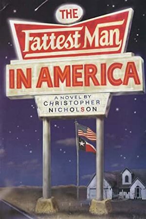 The Fattest Man in America by Christopher Nicholson