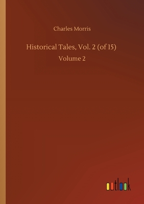 Historical Tales, Vol. 2 by Charles Morris