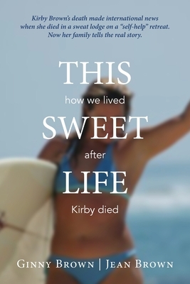 This Sweet Life by Ginny Brown, Jean Brown