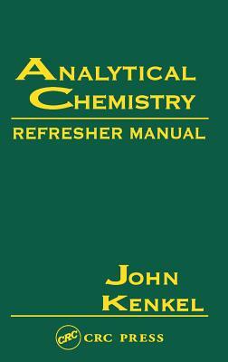 Analytical Chemistry Refresher Manual by John Kenkel
