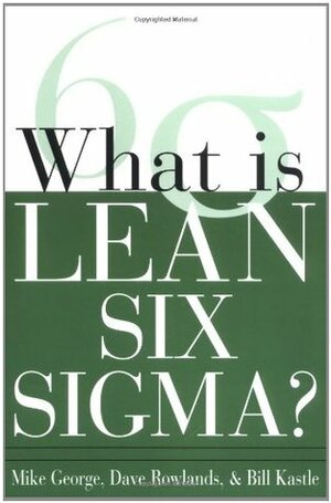 What Is Lean Six SIGMA by Michael L. George, David Rowlands