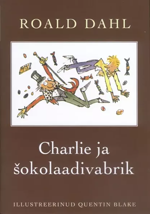 Charlie ja šokolaadivabrik by Roald Dahl