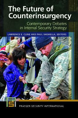 The Future of Counterinsurgency: Contemporary Debates in Internal Security Strategy by 