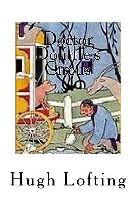 Doctor Dolittle's Circus by Hugh Lofting