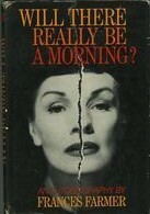 Will There Really Be a Morning?: An Autobiography by Frances Farmer, Jean Ratcliffe