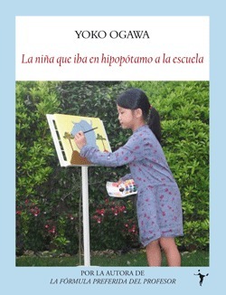 La niña que iba en hipopótamo a la escuela by Yōko Ogawa