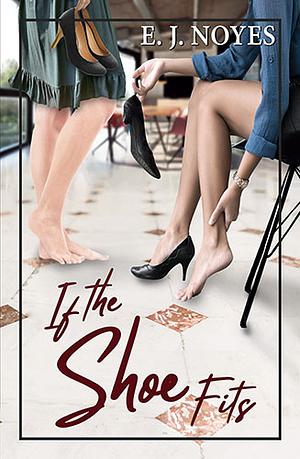 If the Shoe Fits by E.J. Noyes