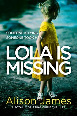 Lola Is Missing by Alison James