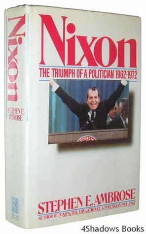 Nixon Volume #2: The Triumph of a Politician 1962-1972 by Stephen E. Ambrose