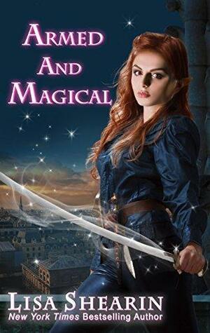 Armed and Magical by Lisa Shearin, Lisa Shearin