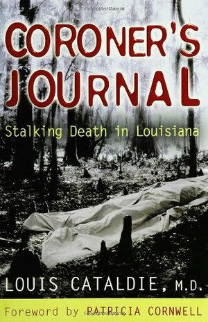 Coroner's Journal: Stalking Death in Louisiana by Louis Cataldie